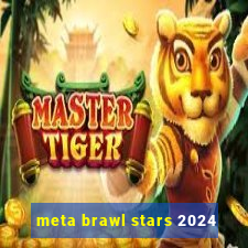 meta brawl stars 2024